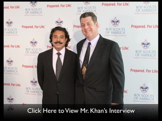 Click Here to View Mr. Khan’s Interview
 