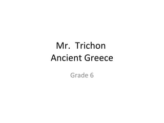 Mr.  Trichon  Ancient Greece Grade 6 