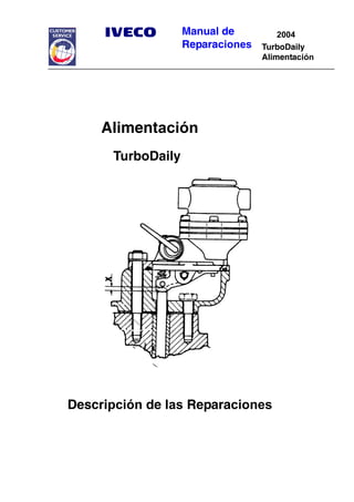 Manual de
Reparaciones
2004
TurboDaily
Alimentación
Alimentación
TurboDaily
Descripción de las Reparaciones
 