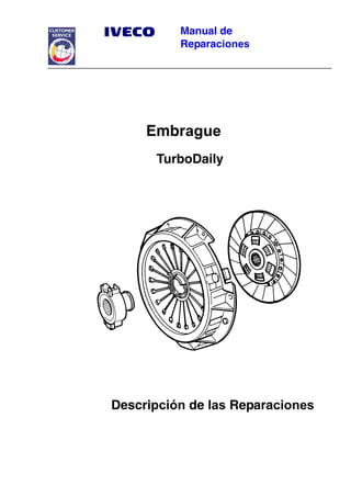 Manual de
Reparaciones
Embrague
TurboDaily
Descripción de las Reparaciones
 