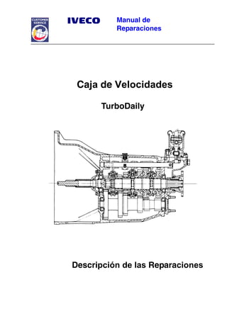 Manual de
Reparaciones
Caja de Velocidades
TurboDaily
Descripción de las Reparaciones
 