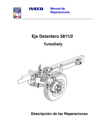Manual de
Reparaciones
Eje Delantero 5811/2
TurboDaily
Descripción de las Reparaciones
 