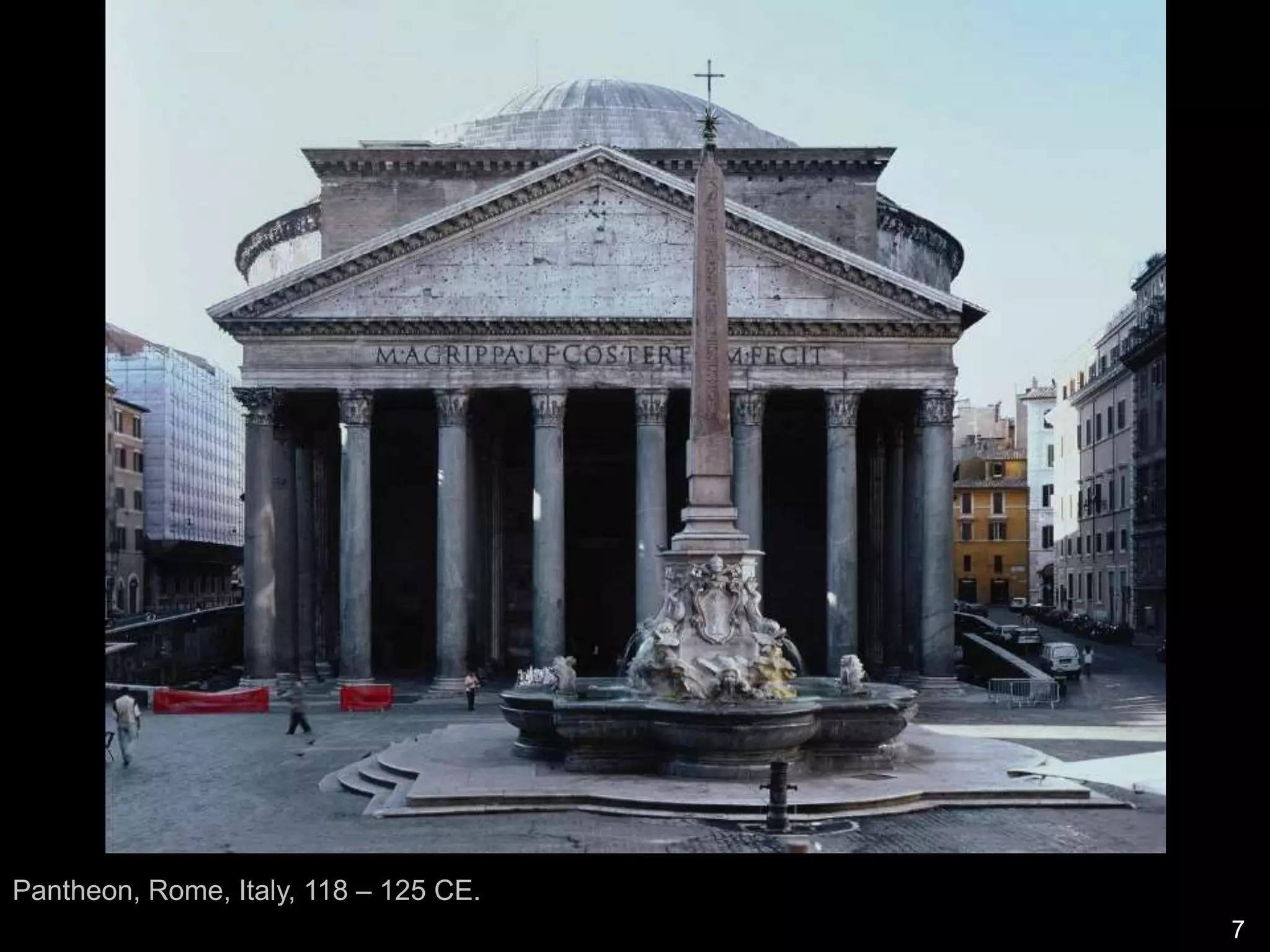 Pantheon, Rome, Italy, 118 – 125 CE.
7
 