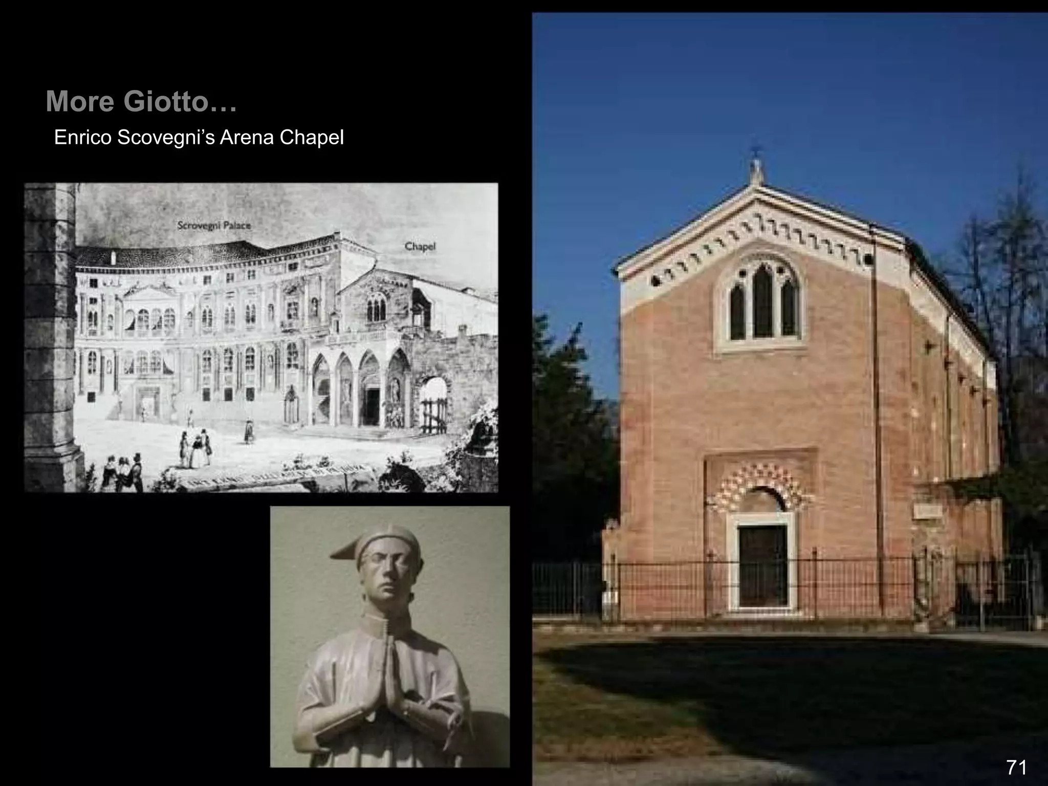 More Giotto…
Enrico Scovegni’s Arena Chapel
71
 