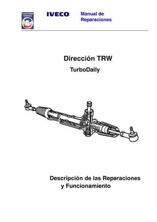 Manual de
Reparaciones
Dirección TRW
TurboDaily
Descripción de las Reparaciones
y Funcionamiento
 