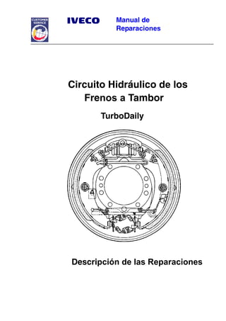 Manual de
Reparaciones
Circuito Hidráulico de los
Frenos a Tambor
TurboDaily
Descripción de las Reparaciones
 