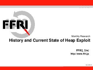 FFRI,Inc.

Monthly Research

History and Current State of Heap Exploit
FFRI, Inc
http://www.ffri.jp

Ver 2.00.01

 