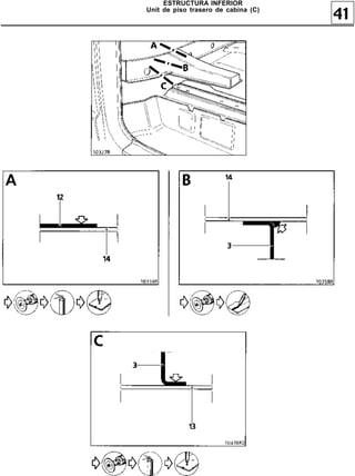 ESTRUCTURA INFERIOR
Unit de piso trasero de cabina (C)
                                     41
 