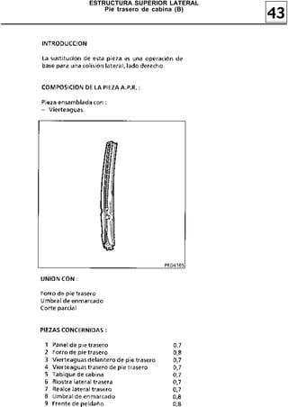 ESTRUCTURA SUPERIOR LATERAL
    Pie trasero de cabina (B)
                                43
 