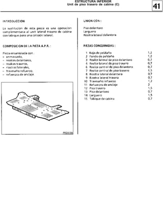 ESTRUCTURA INFERIOR
Unit de piso trasero de cabina (C)
                                     41
 