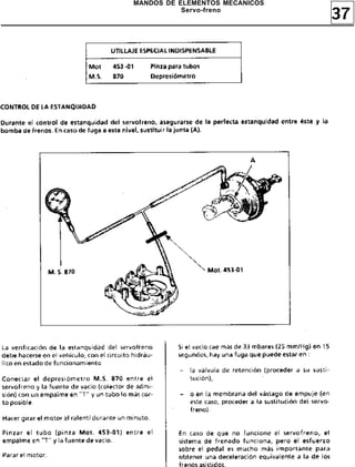 37
MANDOS DE ELEMENTOS MECANICOS
Servo-freno
 