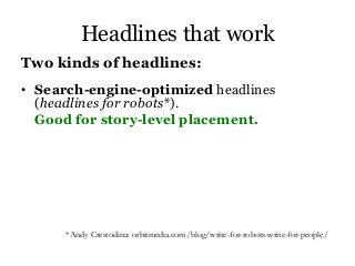 SEO-friendly headline techniques
• Place the story's most relevant word
or phrase as close as possible to the
start of the...