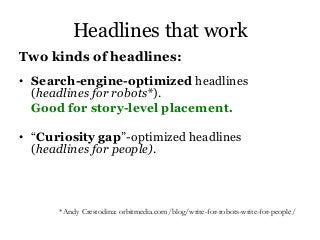 SEO-friendly headline techniques
• Place the story's most relevant word
or phrase as close as possible to the
start of the...
