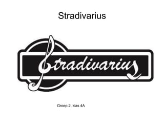 Stradivarius
Groep 2, klas 4A
 