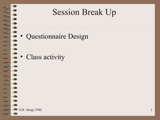 Session Break Up  Questionnaire Design  Class activity  