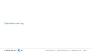 Seite 3meinungsraum.at – Weihnachtsmärkte 2016 – November 2016
Studienbeschreibung
 