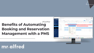 Benefits of Automating
Booking and Reservation
Management with a PMS
 