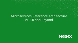 Microservices Reference Architecture
v1.2.0 and Beyond
 