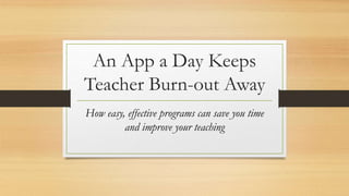 An App a Day Keeps Teacher Burn-out Away