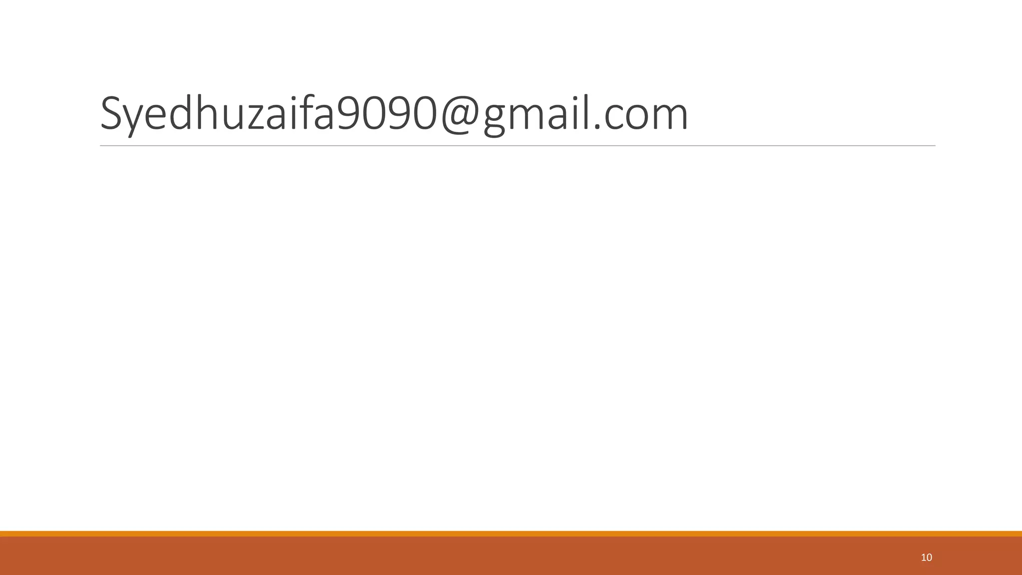 Syedhuzaifa9090@gmail.com
10
 