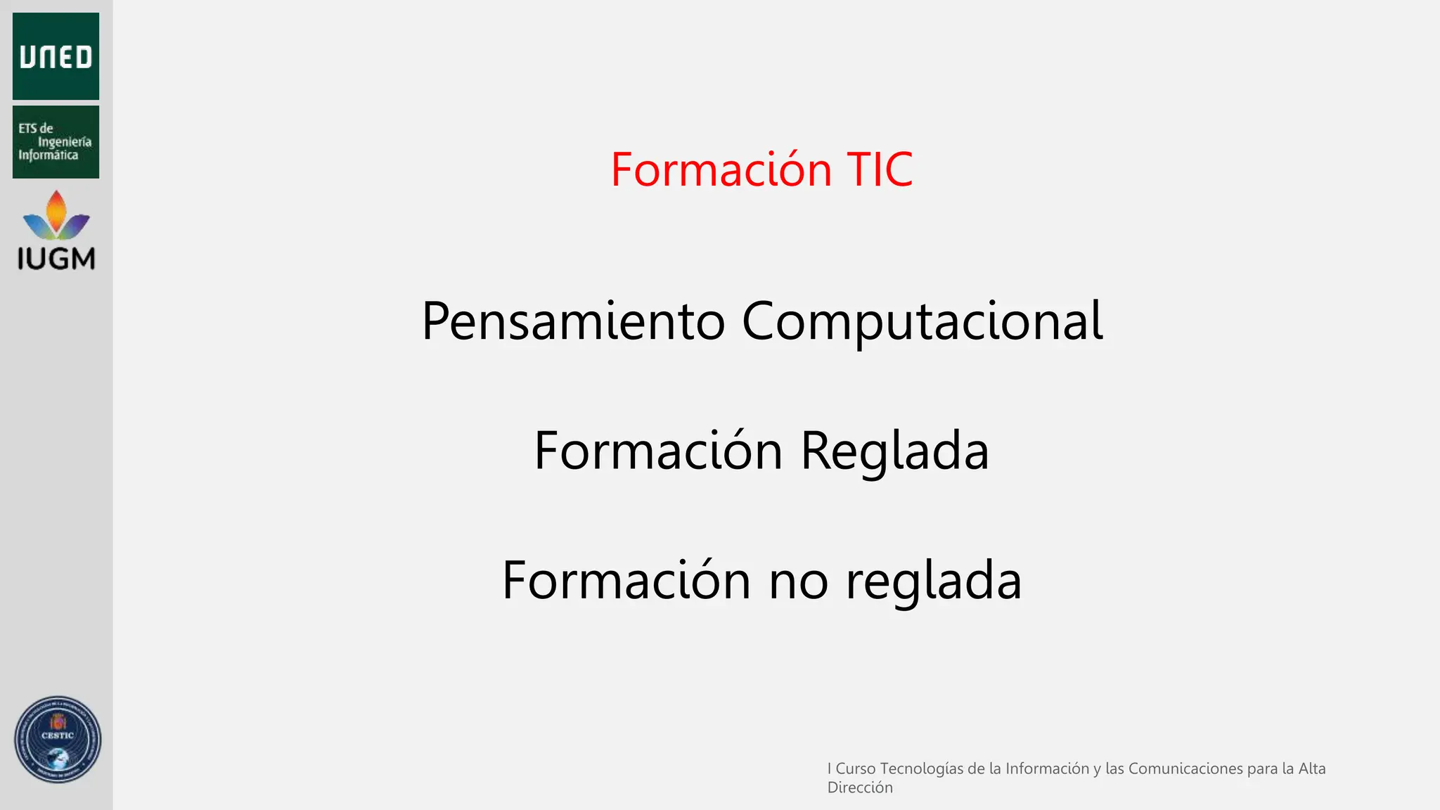 Formación TIC
Pensamiento Computacional
Formación Reglada
Formación no reglada
 