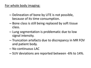 Mr based attenuation correction in pet | PPTX