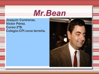 Mr.Bean ,[object Object]