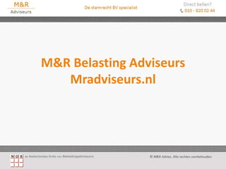 M&R Belasting Adviseurs
   Mradviseurs.nl
 