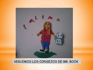 SEGUIMOS LOS CONSEJOS DE MR. BOOK
 