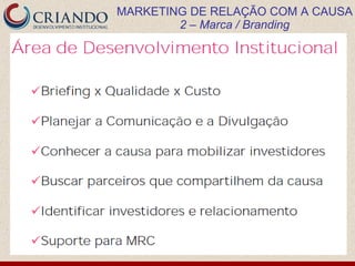 MARKETING DE RELAÇÃO COM A CAUSA
        2 – Marca / Branding
 