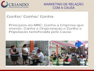 MARKETING DE RELAÇÃO
    COM A CAUSA
 