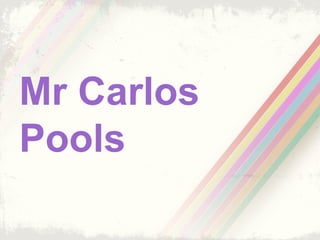 Mr Carlos
Pools
 