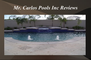 Mr. Carlos Pools Inc Reviews
 