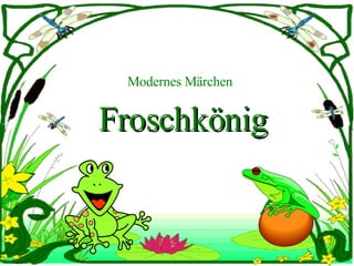 Modernes Märchen Froschkönig 