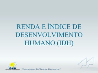 RENDA E ÍNDICE DE DESENVOLVIMENTO HUMANO (IDH) 