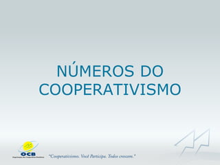 NÚMEROS DO COOPERATIVISMO 