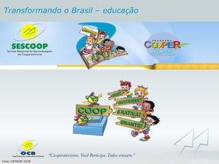 Fonte: GEMERC/OCB Transformando o Brasil – educação 