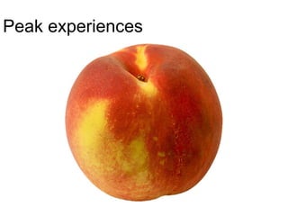 Peak experiences
 