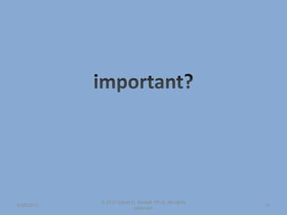 6/26/2013
© 2011 David D. Nowell, Ph.D. All rights
reserved.
24
 