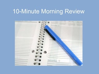 10-Minute Morning Review
 
