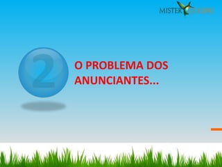 O PROBLEMA DOS ANUNCIANTES...  
