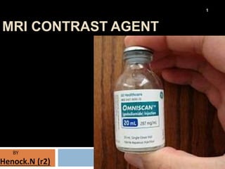 h
BY
Henock.N (r2)
MRI CONTRAST AGENT
1
H
 