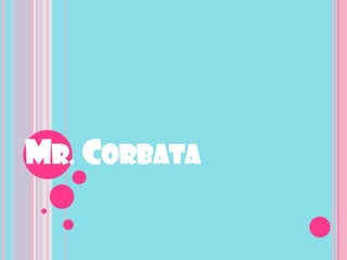 MR. CORBATA
 