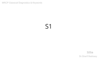 S1
325a
MRCP Classical Diagnostics & Keywords
Dr.Sherif Badrawy
 