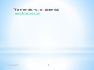 *For more information, please visit
www.bemrcog.com
www.bemrcog.com 6
 
