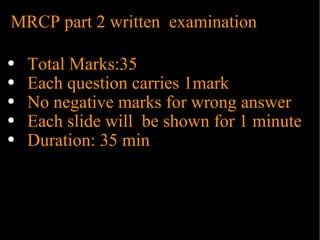 MRCP part 2 written  examination ,[object Object],[object Object],[object Object],[object Object],[object Object]