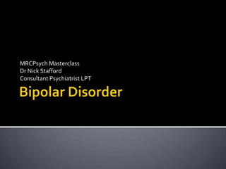 MRCPsych Masterclass
Dr Nick Stafford
Consultant Psychiatrist LPT

 