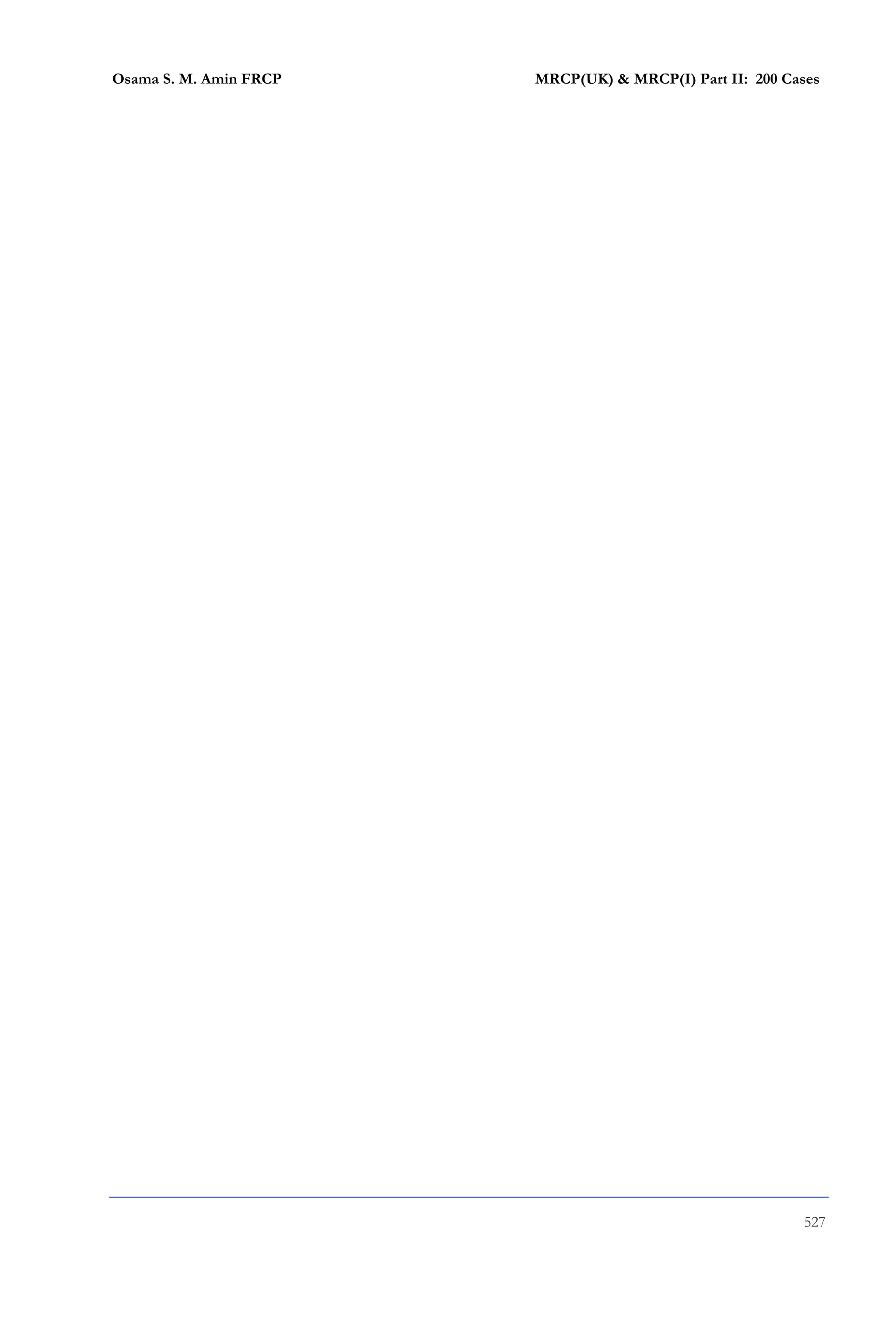 Osama S. M. Amin FRCP MRCP(UK) & MRCP(I) Part II: 200 Cases
527
 