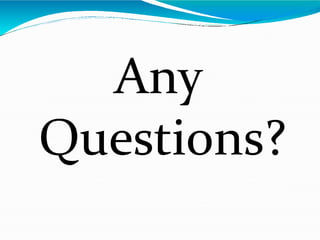 Any
Questions?
 