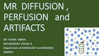 MR DIFFUSION PERFUSION & ARTIFACTS.pptx